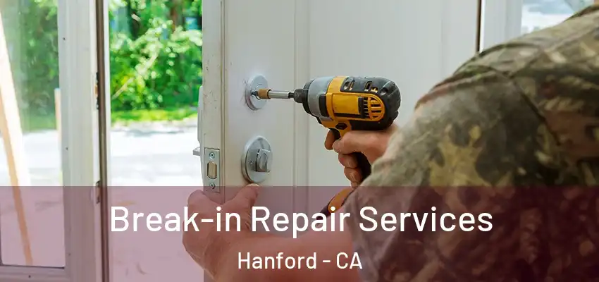  Break-in Repair Services Hanford - CA