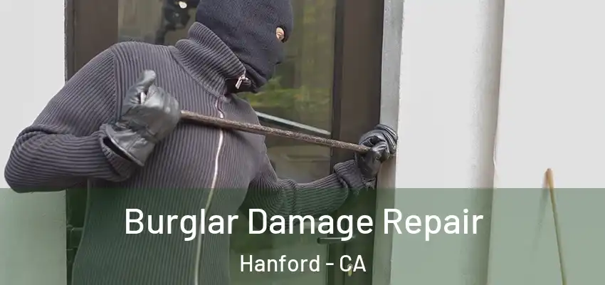  Burglar Damage Repair Hanford - CA