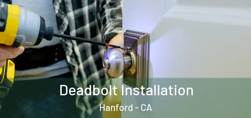 Deadbolt Installation Hanford - CA