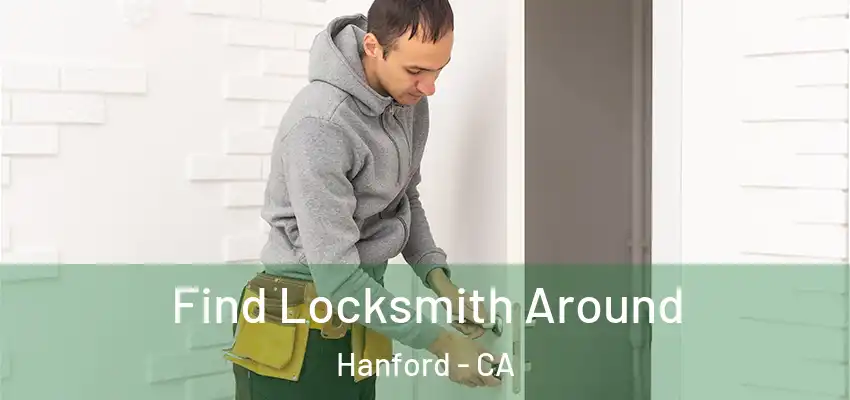  Find Locksmith Around Hanford - CA