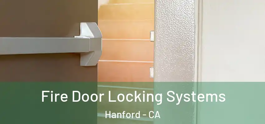  Fire Door Locking Systems Hanford - CA