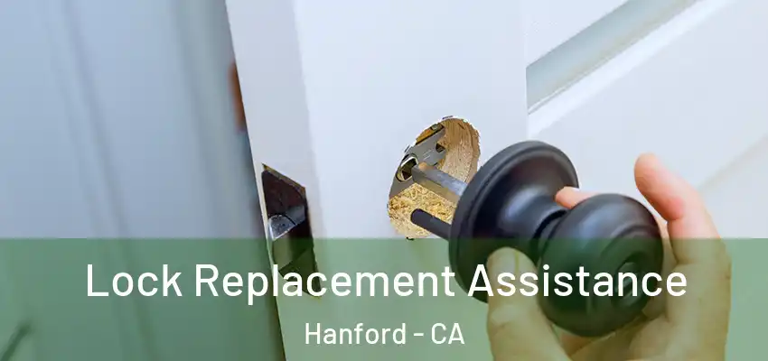 Lock Replacement Assistance Hanford - CA