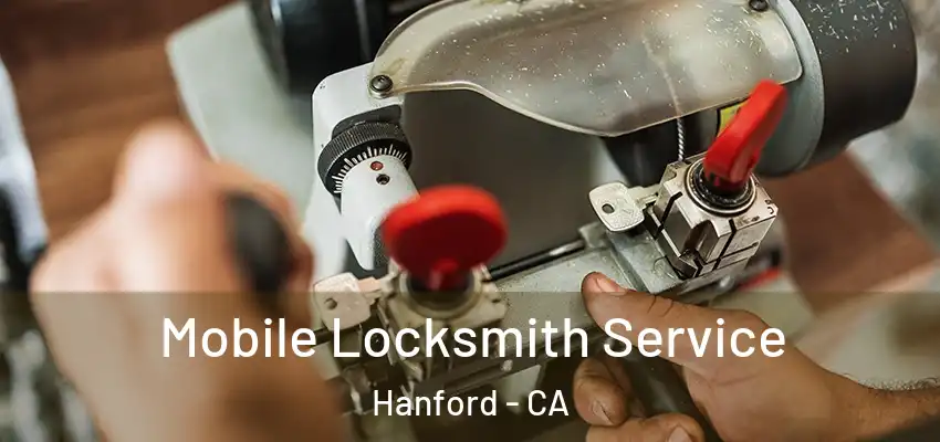 Mobile Locksmith Service Hanford - CA