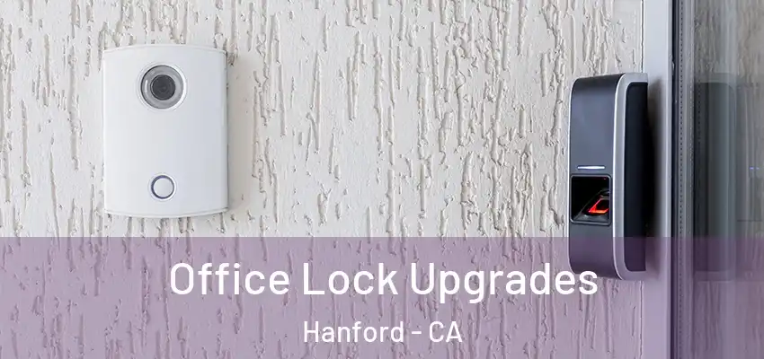  Office Lock Upgrades Hanford - CA